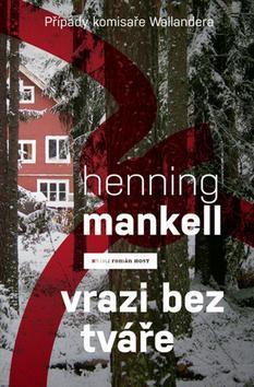 Vrazi bez tváře - Henning Mankell,Dagmar Hartlová