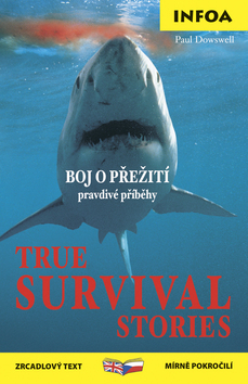 True Survival Stories - Boj o přežití pravdivé příběhy - Kolektív autorov