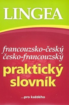 Francouzsko-český česko-francouzský praktický slovník...pro každého - Kolektív autorov