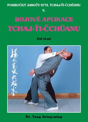 Bojové aplikace taichi 1 / Pokr. Jangův styl III - Yang Jwing-ming
