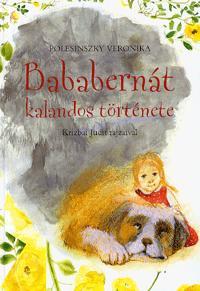 Bababernát kalandos története - Veronika Polesinszky