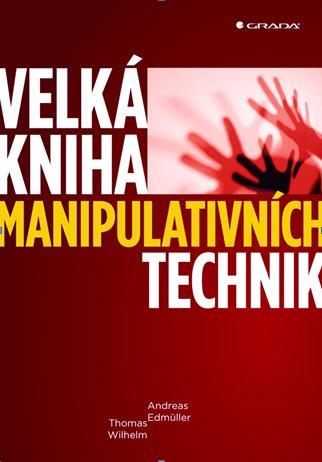 Velká kniha manipulativních technik - Thomas Wilhelm,Andreas Edmüller
