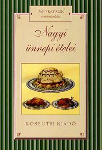 Nagyi ünnepi ételei - Katalin Papp