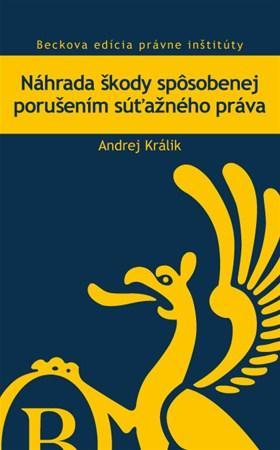 Náhrada škody spôsobenej porušením súťažného práva - Andrej Králik