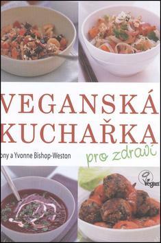Veganská kuchařka - Weston Bishop Tony,Kolektív autorov