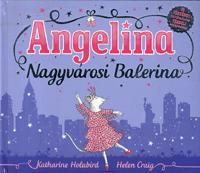 Angelina - Nagyvárosi Balerina - Helen Craig,Kolektív autorov