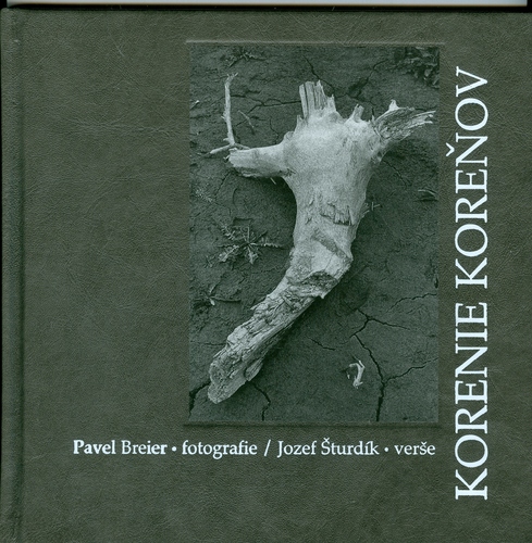 Korenie koreňov fotografie+verše - Pavel Breier,Jozef Šturdík