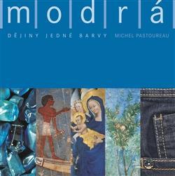 Modrá - Dějiny jedné barvy - Michel Pastoureau