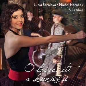 Šoralová Lucia/Horáček Michal - O lásce, cti a kuráži CD