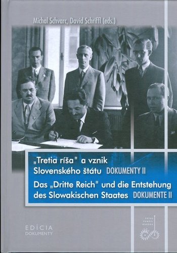 Tretia ríša a vznik Slovenského štátu Dokumenty II. - Michal Schvarc