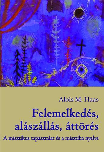 Felemelkedés, alászállás, áttörés - Alois M. Haas
