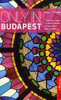 Only in Budapest - Duncan J. D. Smith