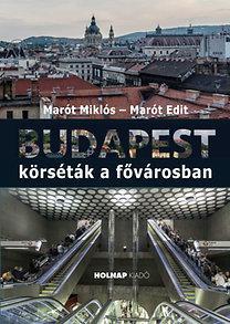 Budapest - körséták a fővárosban - Miklós Maróth,Edit Marót
