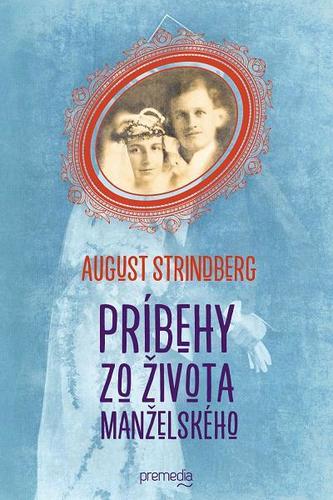 Príbehy zo života manželského - August Strindberg,Jana Rakšányiová
