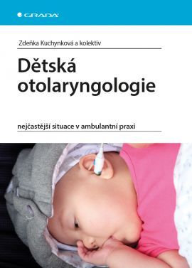 Dětská otolaryngologie - Zdeňka Kuchynková,Kolektív autorov