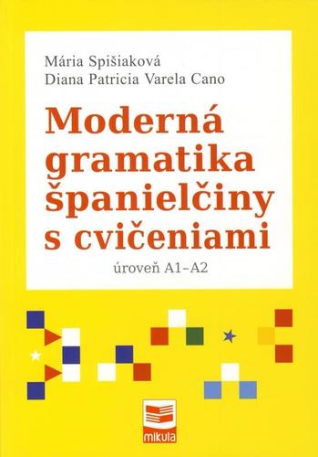 Moderná gramatika španielčiny s cvičeniami - Mária Spišiaková,Diana P.V. Cano