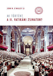 Mi történt a II. vatikáni zsinaton? - O\'Malley John W.