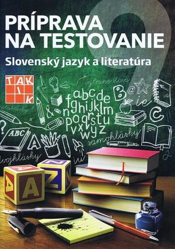 Príprava na Testovanie 9 - Slovenský jazyk a literatúra - Kolektív autorov