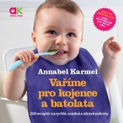 Vaříme pro kojence a batolata – 200 receptů na rychlé, snadné a zdravé pokrmy - Annabel Karmel