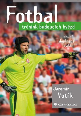 Fotbal - trénink budoucích hvězd 2. doplněné vydání - Jaromír Votík
