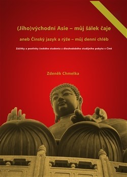 (Jiho)východní Asie - můj šálek čaje - Zdeněk Chmelka