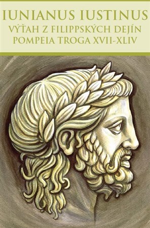 Výťah z Filippských dejín Pompeia Troga XVII-XLIV - Marcus Iunianus Iustinus