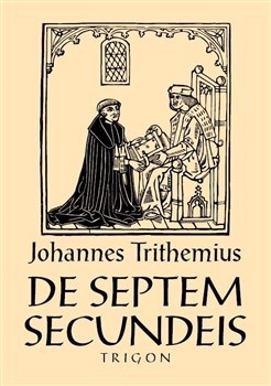 De septem secundeis - O sedmi druhotných působcích - Johannes Trithemius