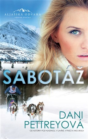 Sabotáž - Aljašská odvaha 5 - Dani Pettreyová
