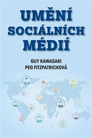 Umění sociálních médií - Peg Fitzpatricková,Guy Kawasaki