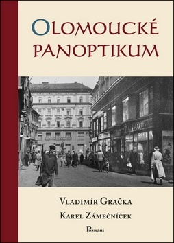 Olomoucké panoptikum - Karel Zámečníček,Vladimír Gračka