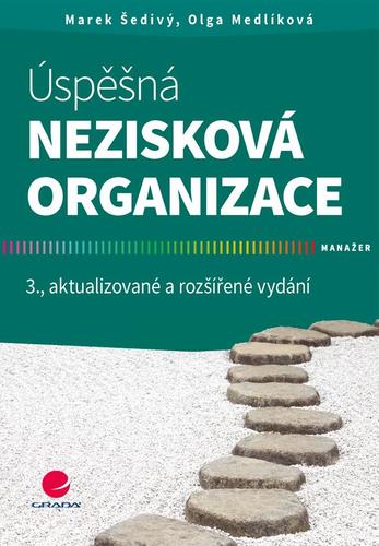 Úspěšná nezisková organizace 3. aktualizované a rozšířené vydání - Marek Šedivý,Olga Medlíková