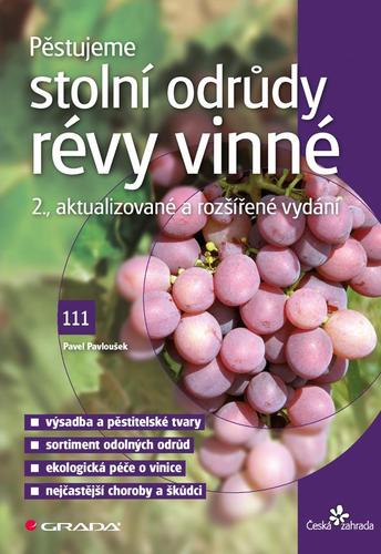Pěstujeme stolní odrůdy révy vinné 2., aktualizované a rozšířené vydání - Pavel Pavloušek