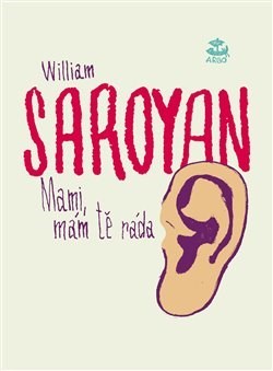 Mami, mám tě ráda - Saroyan William