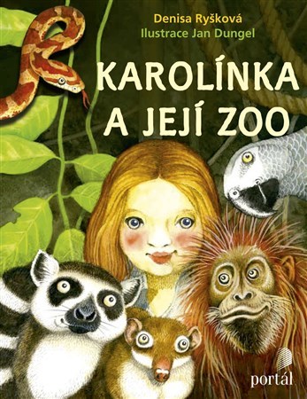 Karolínka a její zoo - Denisa Ryšková,Jan Dungel