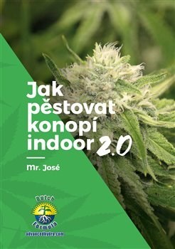 Jak pěstovat konopí indoor 2.0 - Mr.José