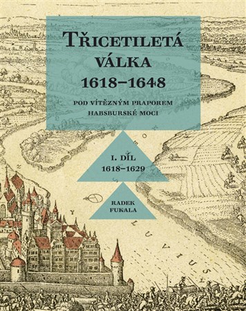 Třicetiletá válka 1618-1648 - Radek Fukala