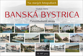 Banská Bystrica - na starých fotografiách - Vladimír Bárta