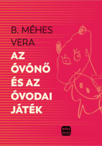 Az óvónő és az óvodai játékok - Vera B. Méhes