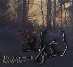 Konec lesa - Theodor Pištěk