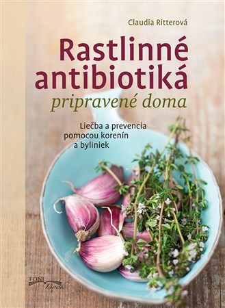 Rastlinné antibiotiká pripravené doma - Claudia Ritter
