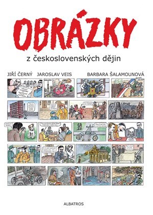 Obrázky z československých dějin - Jiří Černý,Barbara Šalamounová,Jaroslav Veis