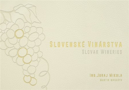 Slovenské vinárstva / Slovak Wineries - Juraj Mikula