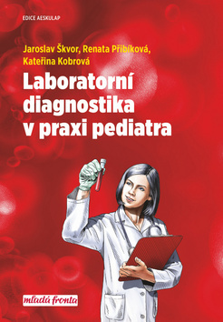 Laboratorní diagnostika v praxi pediatra - Jaroslav Škvor,Renata Přibíková,Kateřina Kobrová