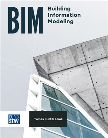 BIM Building Information Modeling - Tomáš Funtík,Kolektív autorov