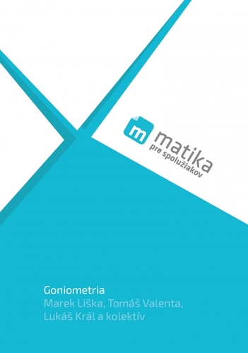 Matika pre spolužiakov: Goniometria (učebnica) - Kolektív autorov