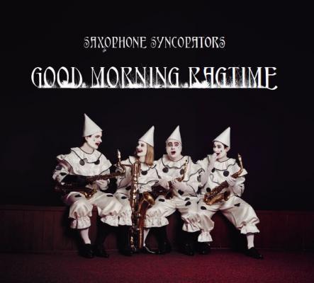 Saxophone Syncopators - Good Morning Ragtime CD