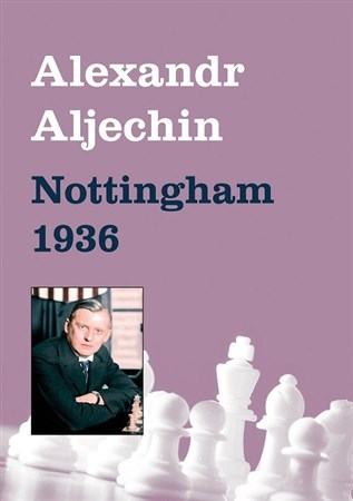 Nottingham 1936 - Alexandr Aljechin