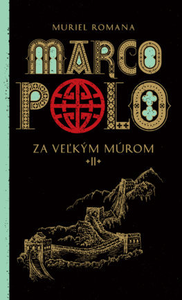 Za veľkým múrom - Marco Polo (2) - Muriel Romana,Marta Činovská