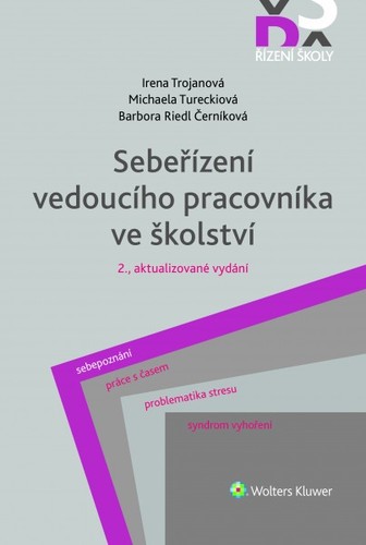 Sebeřízení vedoucího pracovníka ve školství - 2. vydání - Irena Trojanová,Michaela Tureckiová,Barbora Riedl Černíková