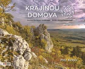 Krajinou domova / Seeing the home landscape / In der Heimatlandschaft - Petr Krejčí,František Žáček